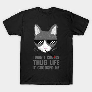 Thug Life CAT | I didn't choose THUG LIFE | Funny Cat T-Shirt